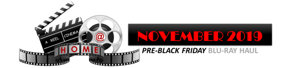 November 2019 Pre-Black Friday Blu-Ray Haul