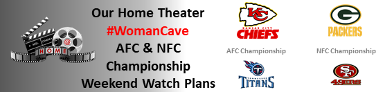 Our Home Theater  #WomanCave AFC & NFC Championship Weekend Watch Plans