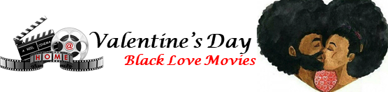 Valentine’s Day – Black Love Movies