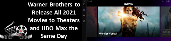 Warner Media to Release All  2021 Movies to Theaters and HBO Max the Same Day